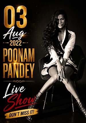 03 Aug 2022 - Poonam Pandey - Live Show